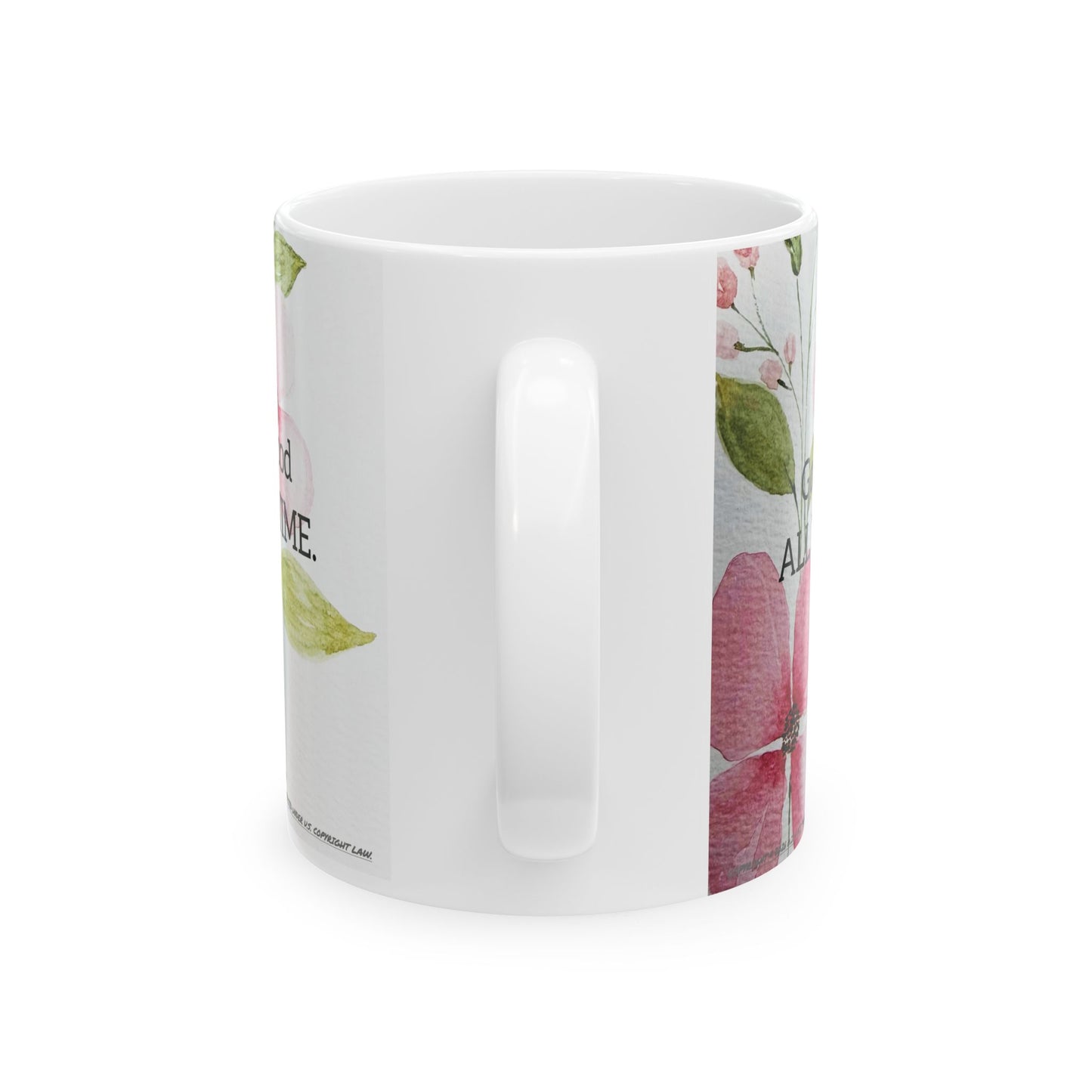 God Is Good ALL THE TIME Ceramic Coffee Mug by Artist F.J. Malachi