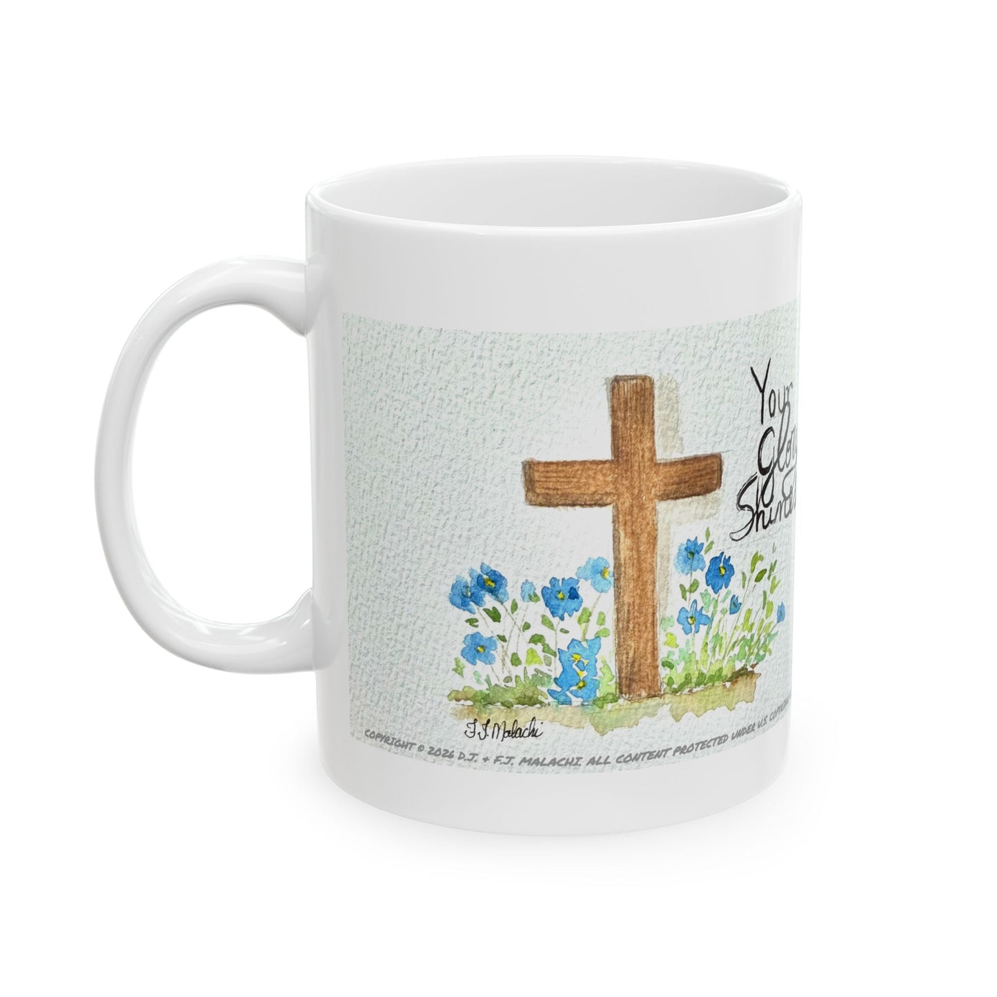 Your Glory Shines Ceramic Coffee Mug by Artist F.J. Malachi