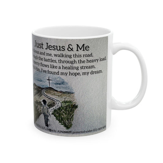 Just Jesus & Me Ceramic Coffee Mug by Artist F.J. Malachi