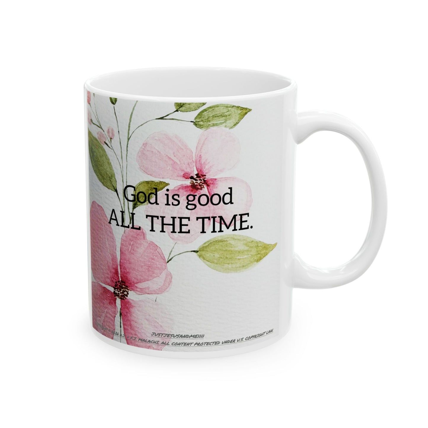 God Is Good ALL THE TIME Ceramic Coffee Mug by Artist F.J. Malachi