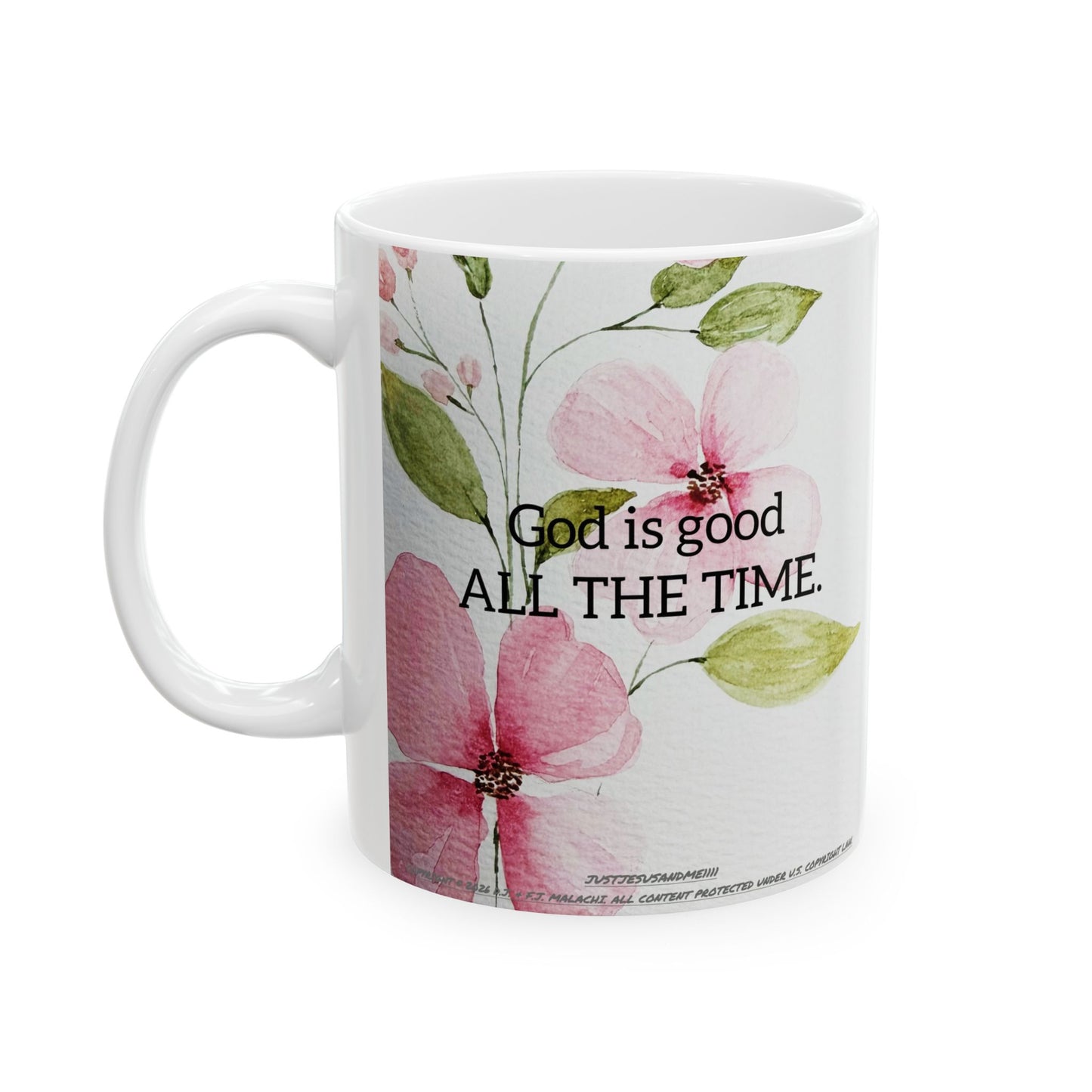 God Is Good ALL THE TIME Ceramic Coffee Mug by Artist F.J. Malachi